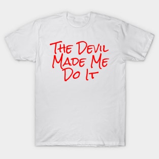 The Devil Made Me Do It Alternate T-Shirt